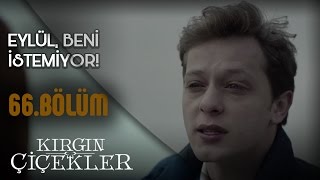 Kırgın Çiçekler 66 Bölüm  Eylül beni istemiyor [upl. by Av985]