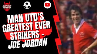 Man Utds Greatest Ever Strikers  Joe Jordan [upl. by Nelg252]