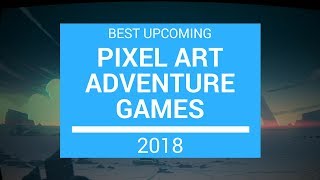 Best Upcoming Pixel Art Adventure Games 2018 [upl. by Ahserkal]