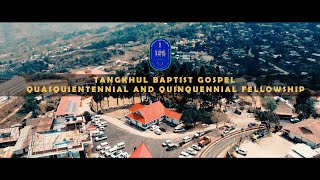 TANGKHUL BAPTIST GOSPEL QUASQUICENTENNIAL AND QUINQUENNIAL FELLOWSHIP [upl. by Eanil]