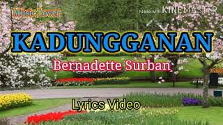 KADUNGGANAN Lyrics Bernadette Surban  Music Lover Collection [upl. by Enotna457]