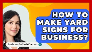 How To Make Yard Signs For Business  BusinessGuide360com [upl. by Bernetta]