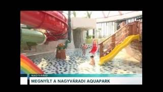 Megnyílt a nagyváradi aquapark – Erdélyi Magyar Televízió [upl. by Daryn]