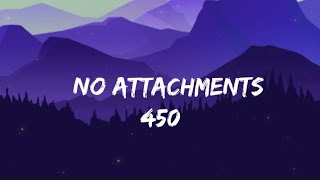 450  No Attachments Lyrics [upl. by Brennen676]