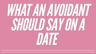 What An Avoidant Attachment Would Sound Like On A Date attachmentstyle [upl. by Ybor664]