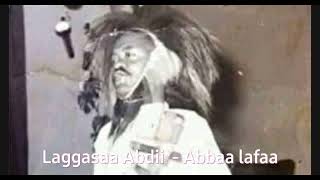 Laggasaa Abdii Legendary Oromo artist  Abbaa lafaa [upl. by Lorens]