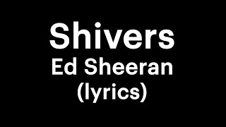 Ed Sheeran  Shivers lyrics [upl. by Busby]