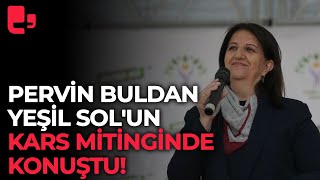 Pervin Buldan Yeşil Solun Kars mitinginde konuştu [upl. by Tonry]