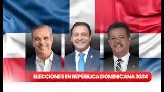 Elecciones de Republica Dominicana 2024 [upl. by Klingel805]