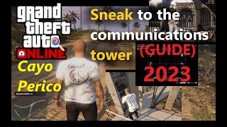 GTA 5 Online Sneak to the communications tower 2023 Guide  Cayo Perico Heist  4K 60Fps [upl. by Trumaine447]