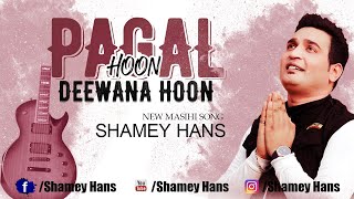 NEW MASIHI GEET 2020  PAGAL HOON DEEWANA HOON  SHAMEY HANS [upl. by Sidonie987]