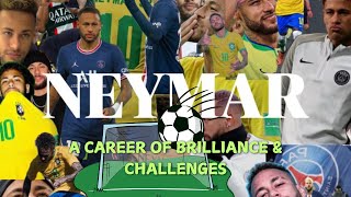 Neymar  A Career of Brilliance amp Challenges 🔥😎⚽️✌️ [upl. by Langham665]