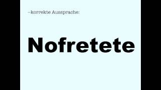 Korrekte Aussprache Nofretete [upl. by Llebanna374]