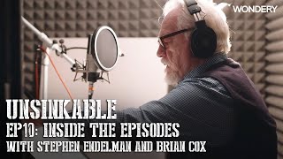 Episode 10 with Stephen Endelman and Brian Cox  Unsinkable Inside The Episodes  Wondery [upl. by Eux512]