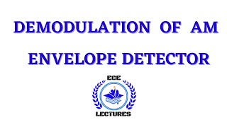 DEMODULATION OF AM USING ENVELOPE DETECTOR [upl. by Annait]