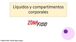 FISIOLOGÍA LÍQUIDOS Y COMPARTIMENTOS CORPORALES [upl. by Harlen]