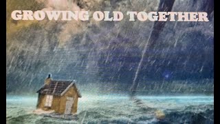 Growing old together music video [upl. by Lawton]