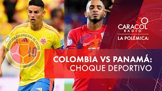 Selección Colombia vs Selección Panamá  Caracol Radio  La Polémica [upl. by Bruckner]