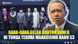 Garagara Gelar Doktor Bahlil UI Tunda Terima Mahasiswa Baru S3 [upl. by Aniez]