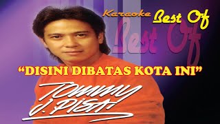 Tommy J Pisa  Disini Dibatas Kota Ini Karaoke [upl. by Tempa]