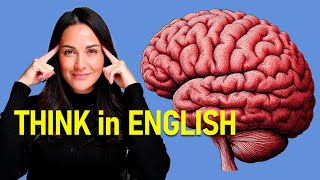 How to THINK in English  No More Translating in Your Head  Improve Your English [upl. by Bolt302]