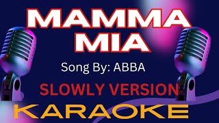 Mamma Mia  Karaoke  Slow Version [upl. by Lurlene639]