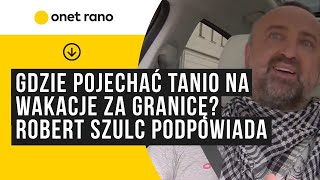 Gdzie pojechać na wakacje tanio za granicę Robert Szulc podróżnik podpowiada [upl. by Grenville]