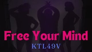 KTL49V  Free Your Mind [upl. by Hudson]