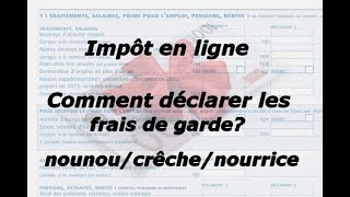 Comment déclarer les frais de nourricenounoucrèche aux impôts Saisie en ligne quotimpôtgouvquot [upl. by Mauchi]