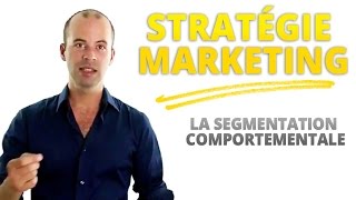 Stratégie Marketing  boostez votre stratégie marketing grâce à la segmentation comportementale [upl. by Eicrad]