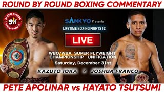 LIVE Kazuto Ioka vs Joshua Franco  Pete Apolinar vs Hayato Tsutsumi Boxing Commentary [upl. by Larina]