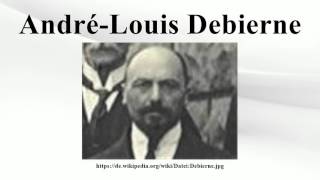 AndréLouis Debierne [upl. by Dane]