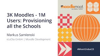 3K Moodles  1M Users Provisioning all the schools  MoodleMoot Global 2023 [upl. by Nnylimaj]