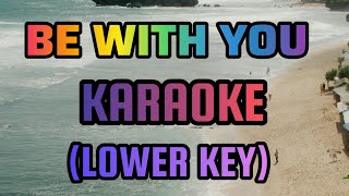 BE WITH YOU Karaoke lower keyAlphaomega inspirational karaoke [upl. by Petulia]