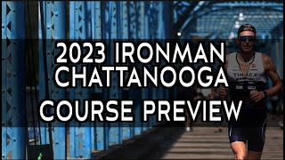 Course Preview 2023 IRONMAN Chattanooga Triathlon [upl. by Eelam]