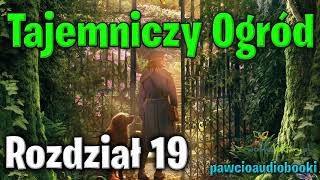 Tajemniczy Ogród  Rozdział 19  Frances Hodgson Burnett  Audiobook za darmo  pawcioaudiobooki [upl. by Akeimat]