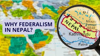 Why Federalism in Nepal  Running Nepal [upl. by Oetam]