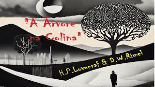 quotA Árvore na Colinaquot 1934  obra escrita por HPLOVECRAFT amp DWRIMEL  audiobook audiolivro [upl. by Cam]