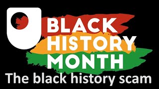 Working the ‘black history’ scam how it is undertaken without anybody challenging what is said [upl. by Yelhak445]