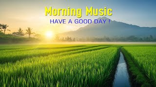 POWERFUL MORNING MUSIC  Wake Up Happy amp Relaxation  Morning Meditation Music For A Positive Day [upl. by Noved]