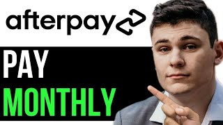 HOW TO PAY MONTHLY WITH AFTERPAY 2023 FULL GUIDE [upl. by Jew]