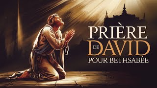 Prière de David pour Bethsabée  Prière puissante [upl. by Otrebilif]