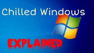 Chilled Windows Explained  Download Link [upl. by Garfield344]