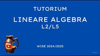 Lineare Algebra L2L5 WiSe 2425 Tutorium 3 [upl. by Dhiren]