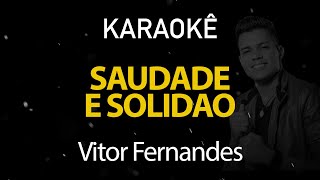 Saudade e Solidão  Vitor Fernandes Karaokê Version [upl. by Ainesy]