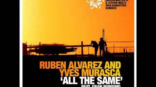 Ruben Alvarez amp Yves Murasca  All The Same featuring Gran Purismo [upl. by Eelrahs569]