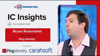 IC Insights with Bryan Rosensteel Federal CTO at Ping Identity [upl. by Nabatse]