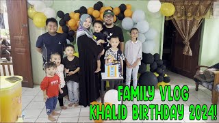 Family Vlog Celebrate Khalid birthday 2 tahun 2024 [upl. by Tristam]