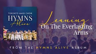 Leaning on the Everlasting Arms Live  Toronto Maas Choir [upl. by Ezmeralda]