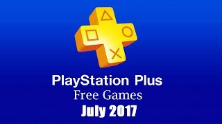 PlayStation Plus Free Games  July 2017 [upl. by Udall]